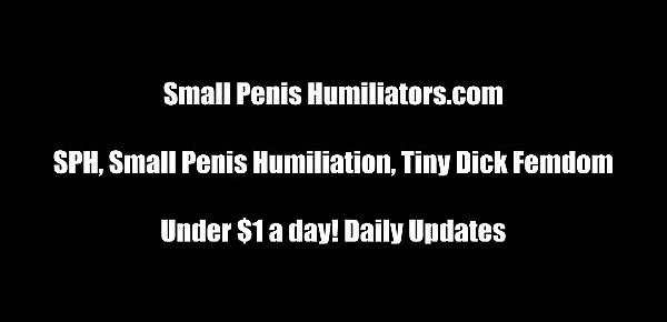  Your penis is the smallest we have ever seen SPH